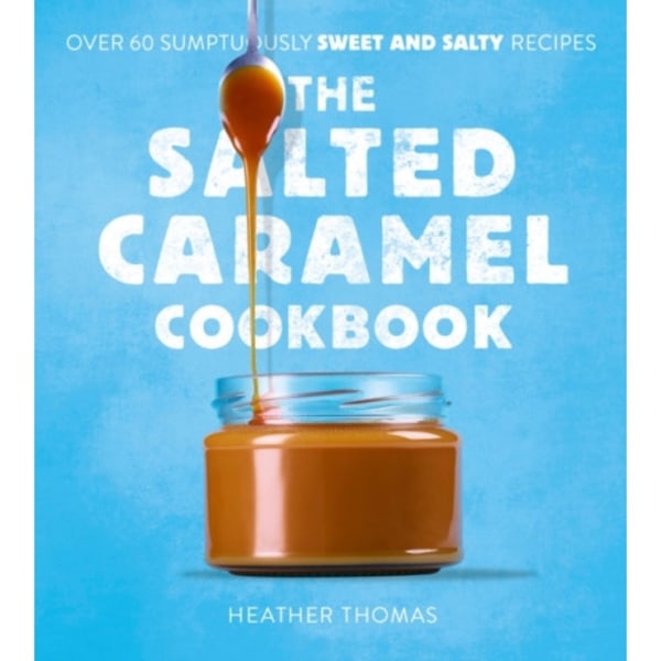 The Salted Caramel Cookbook (inbunden, eng)