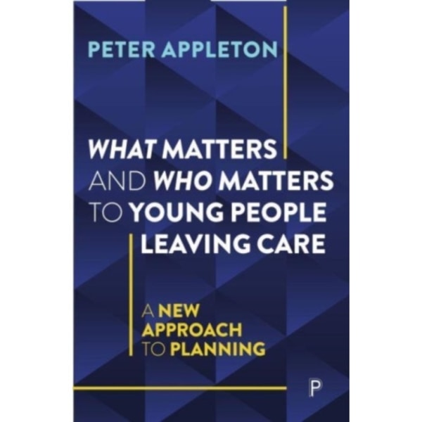 What Matters and Who Matters to Young People Leaving Care (häftad, eng)