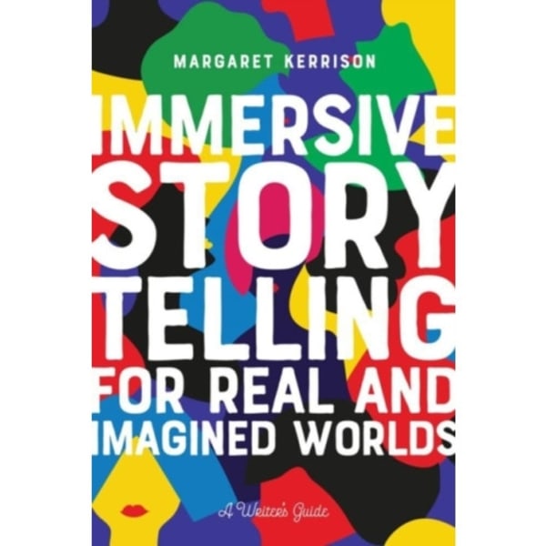 Immersive Storytelling for Real and Imagined Worlds (häftad, eng)