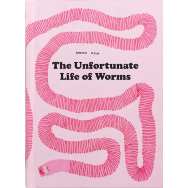 The Unfortunate Life of Worms (inbunden, eng)