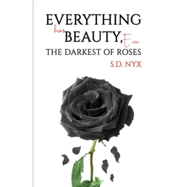 Everything Has Beauty, Even the Darkest of Roses (häftad, eng)