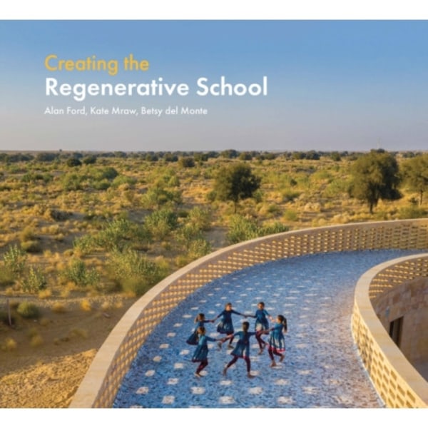 Creating the Regenerative School (inbunden, eng)