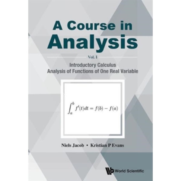 Course In Analysis, A - Volume I: Introductory Calculus, Analysis Of Functions Of One Real Variable (inbunden, eng)