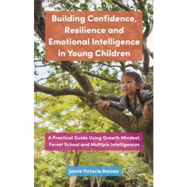 Building Confidence, Resilience and Emotional Intelligence in Young Children (häftad, eng)