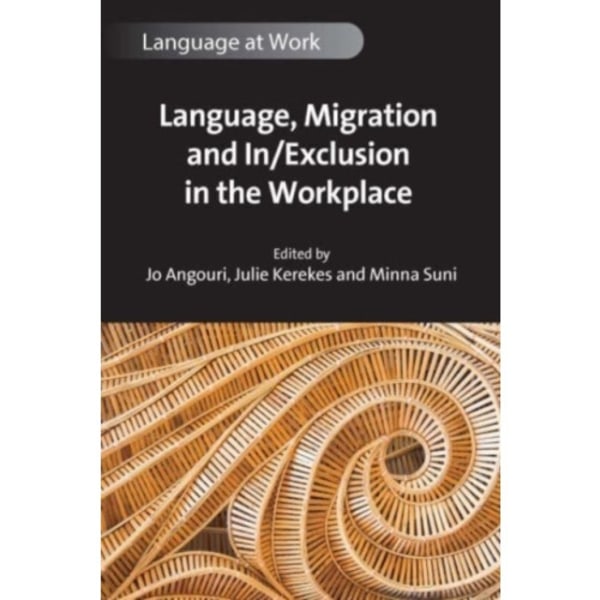 Language, Migration and In/Exclusion in the Workplace (häftad, eng)