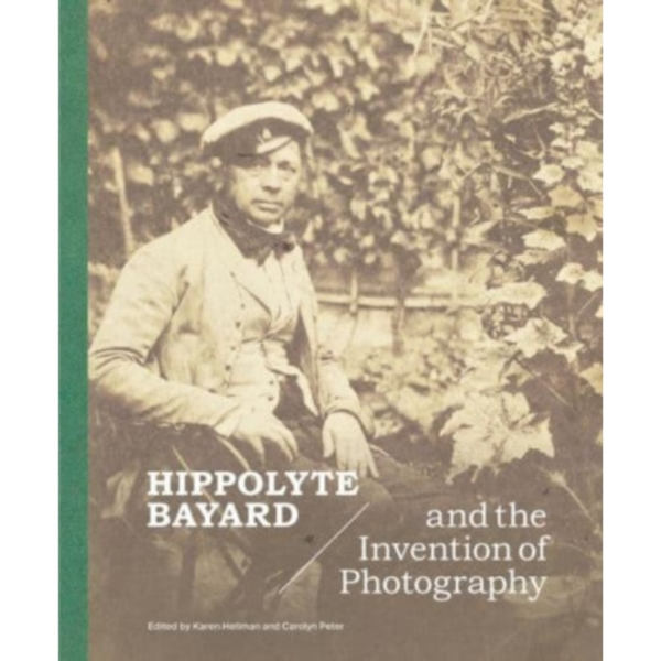 Hippolyte Bayard and the Invention of Photography (inbunden, eng)