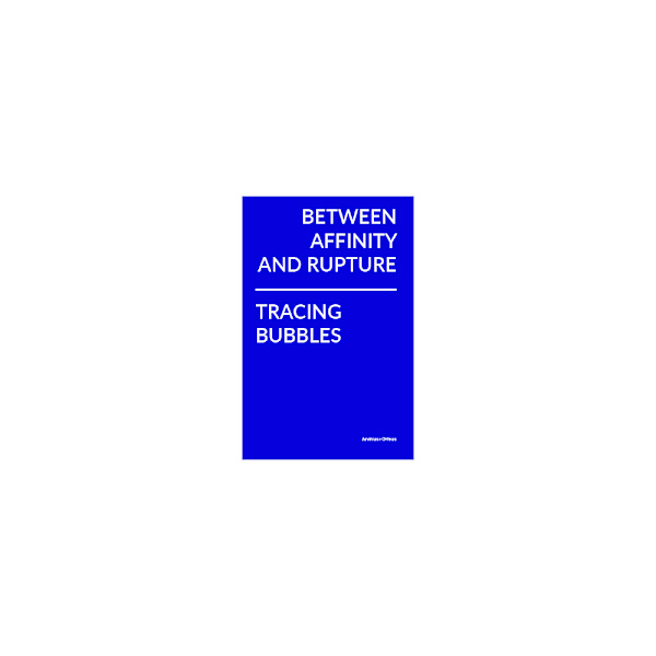 Between Affinity and Rupture: Tracing Bubbles (inbunden, eng)