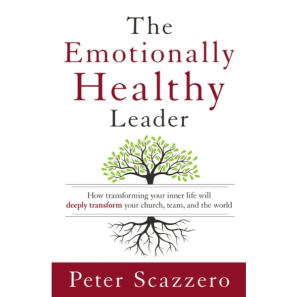 The Emotionally Healthy Leader (inbunden, eng)