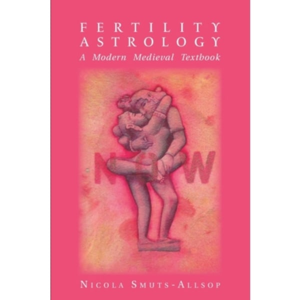 Fertility Astrology: A Modern Medieval Textbook (häftad, eng)