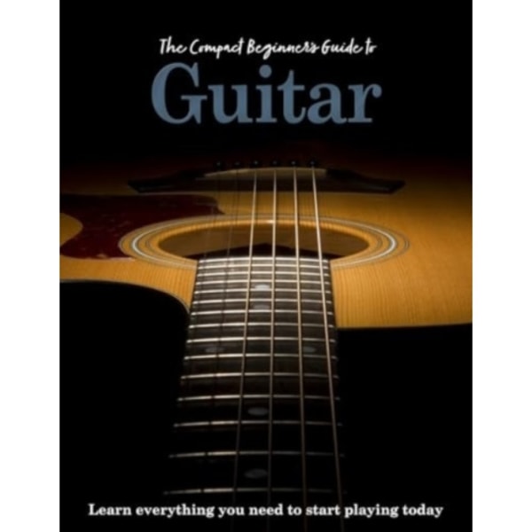 The Compact Beginner's Guide to Guitar (inbunden, eng)