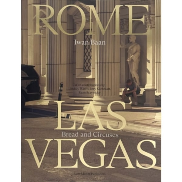 Iwan Baan: Rome - Las Vegas: Bread and Circuses (häftad, eng)
