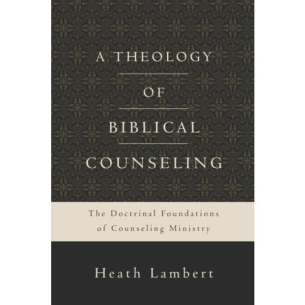 A Theology of Biblical Counseling (inbunden, eng)
