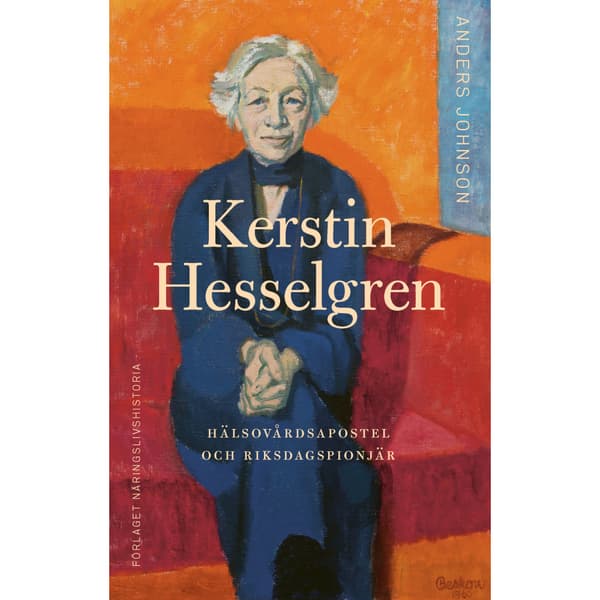 Kerstin Hesselgren : hälsovårdsapostel och riksdagspionjär (inbunden)