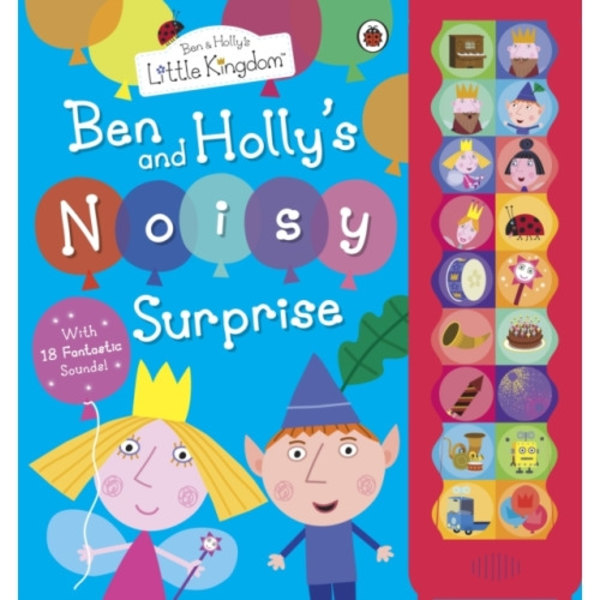 Ben and Holly's Little Kingdom: Ben and Holly's Noisy Surprise (inbunden, eng)