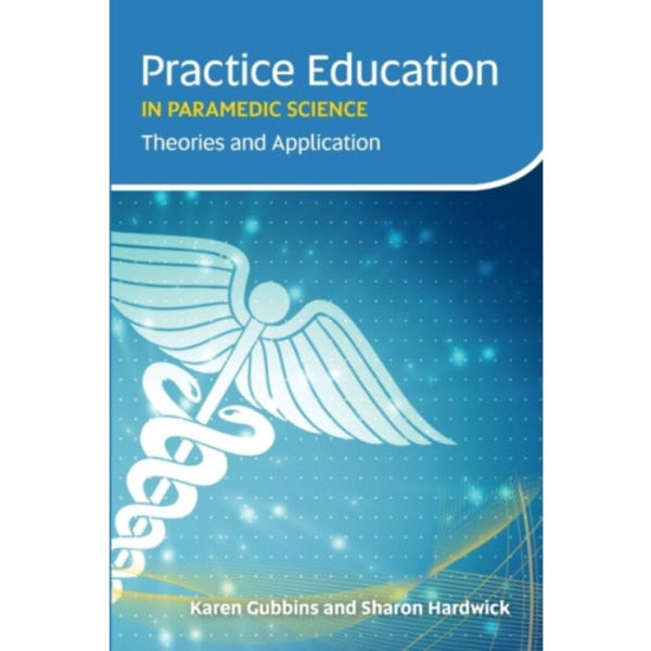 Practice Education in Paramedic Science (häftad, eng)