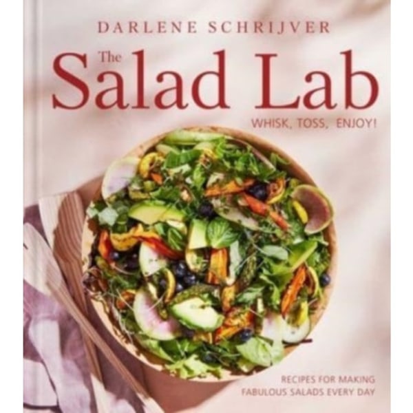 The Salad Lab: Whisk, Toss, Enjoy! (inbunden, eng)