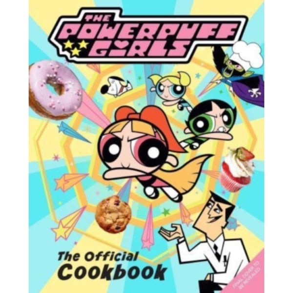 The Powerpuff Girls: The Official Cookbook (inbunden, eng)