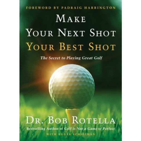 Make Your Next Shot Your Best Shot (inbunden, eng)