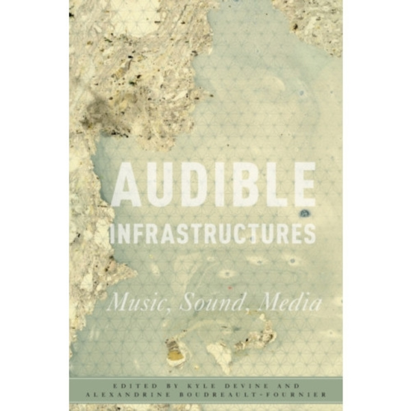 Audible Infrastructures (häftad, eng)