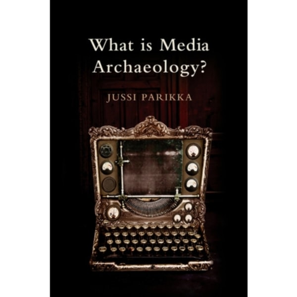 What is Media Archaeology? (häftad, eng)