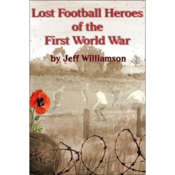 Lost Football Heroes of the First World War (häftad, eng)