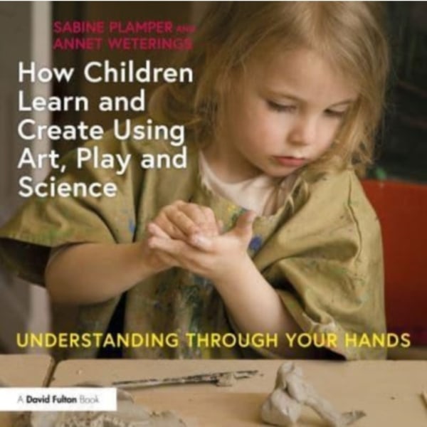 How Children Learn and Create Using Art, Play and Science (häftad, eng)