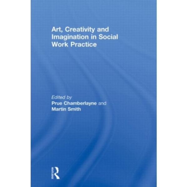 Art, Creativity and Imagination in Social Work Practices (häftad, eng)