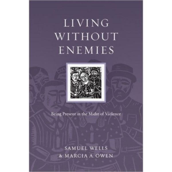 Living Without Enemies – Being Present in the Midst of Violence (häftad, eng)