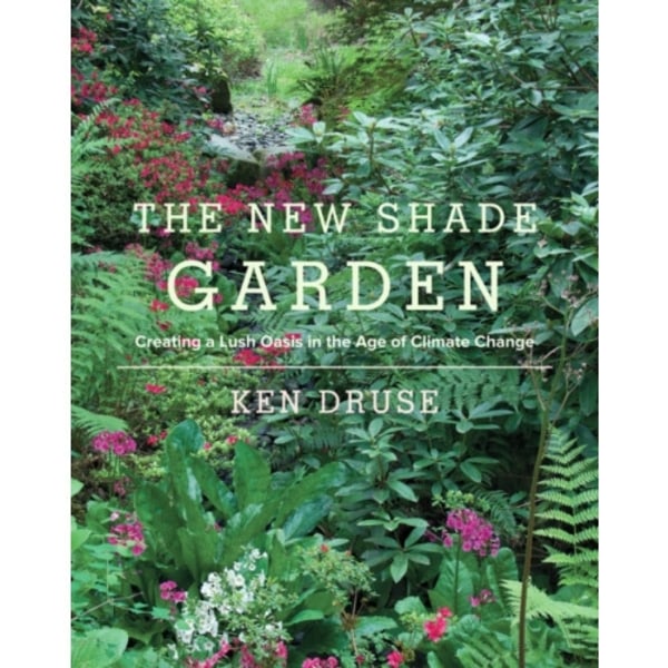 The New Shade Garden (inbunden, eng)