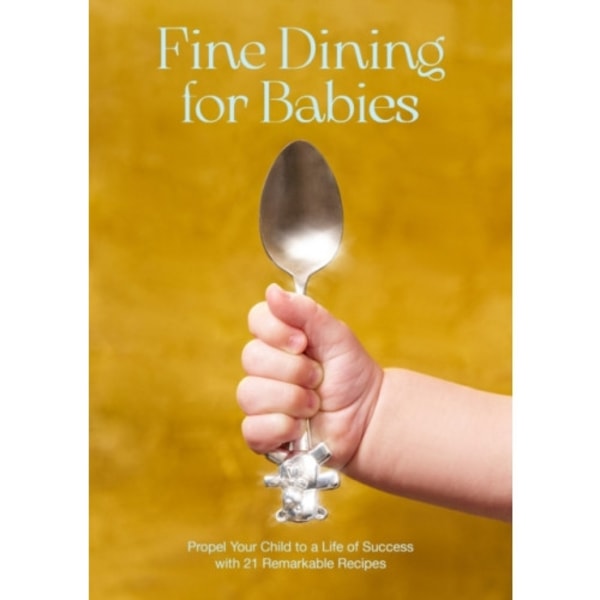 Fine Dining For Babies (inbunden, eng)