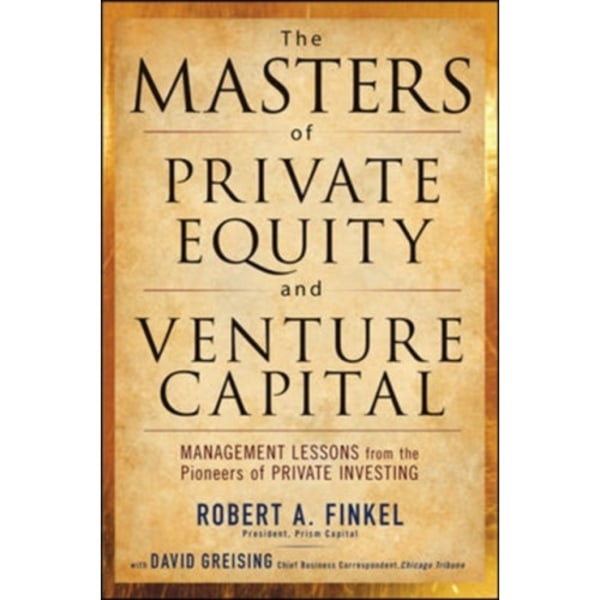 The Masters of Private Equity and Venture Capital (inbunden, eng)