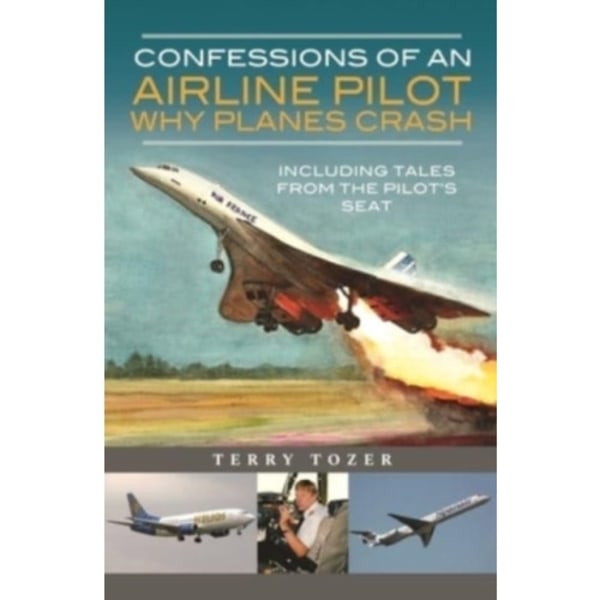 Confessions of an Airline Pilot - Why planes crash (inbunden, eng)