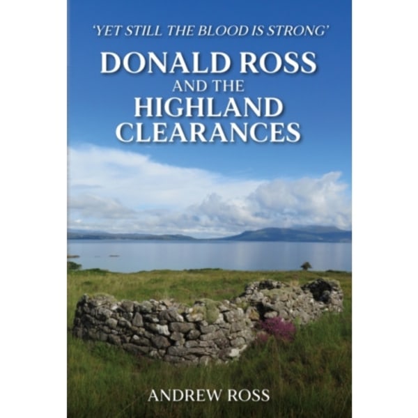 Donald Ross and the Highland Clearances (inbunden, eng)