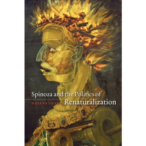 Spinoza and the Politics of Renaturalization (häftad, eng)