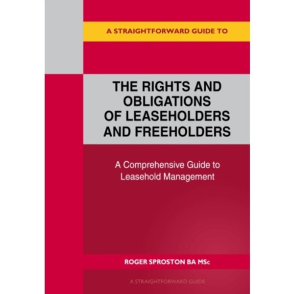 A Straightforward Guide to the Rights and Obligations of Leaseholders and Freeholders (häftad, eng)