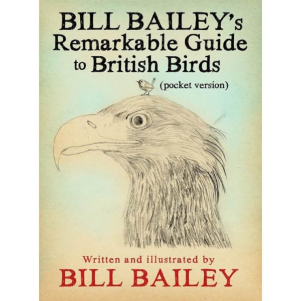 Bill Bailey's Remarkable Guide to British Birds (häftad, eng)