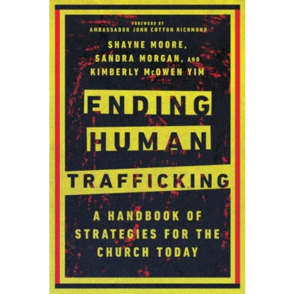 Ending Human Trafficking – A Handbook of Strategies for the Church Today (häftad, eng)