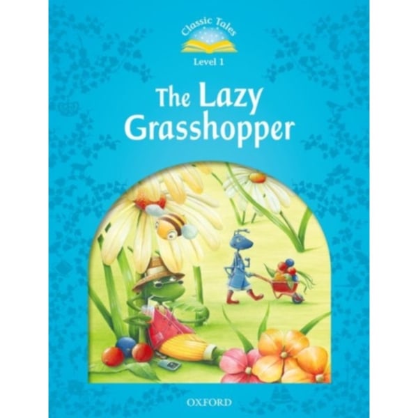 Classic Tales Second Edition: Level 1: The Lazy Grasshopper (häftad, eng)