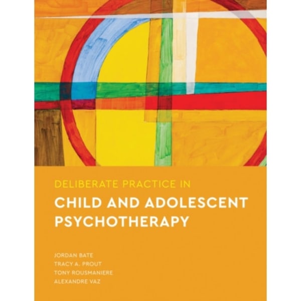Deliberate Practice in Child and Adolescent Psychotherapy (häftad, eng)