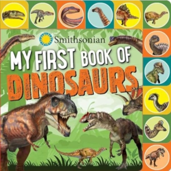 Smithsonian: My First Book of Dinosaurs (bok, board book, eng)