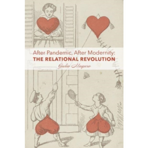 After Pandemic, After Modernity – The Relational Revolution (häftad, eng)