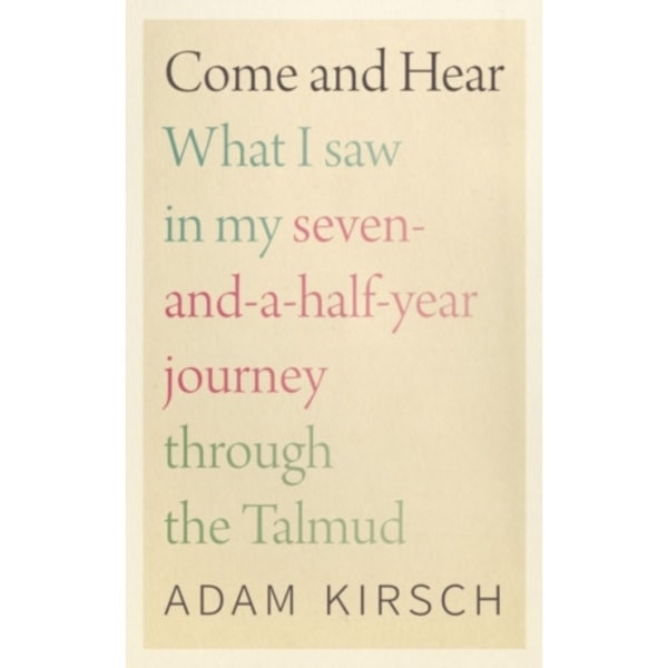 Come and Hear - What I Saw in My Seven-and-a-Half-Year Journey through the Talmud (inbunden, eng)