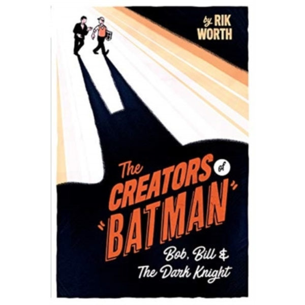 The Creators of Batman (inbunden, eng)