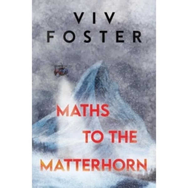 Maths to The Matterhorn (häftad, eng)