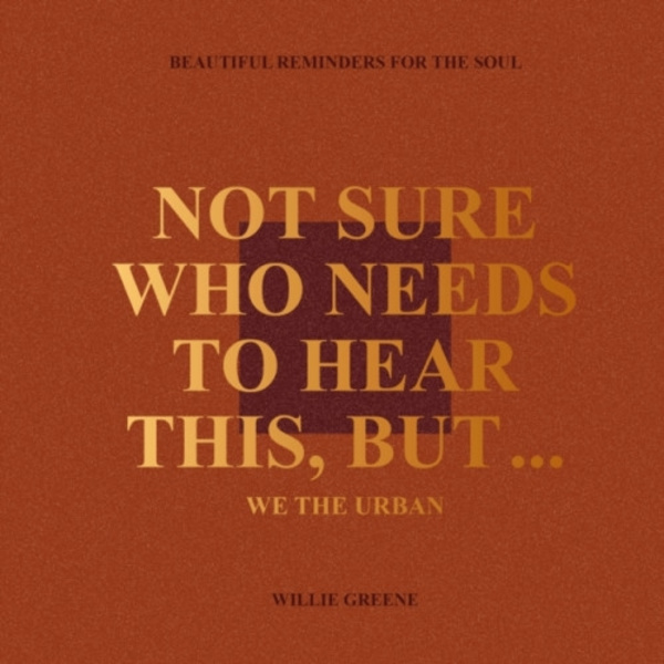 Not Sure Who Needs to Hear This, But... (inbunden, eng)