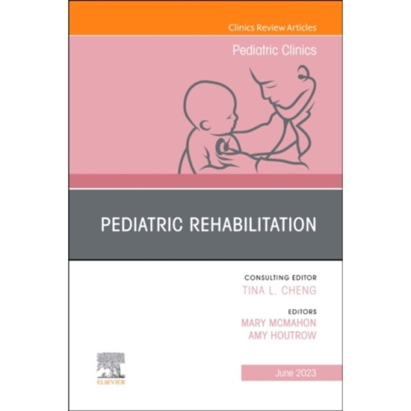 Pediatric Rehabilitation, An Issue of Pediatric Clinics of North America (inbunden, eng)