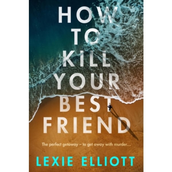 How to Kill Your Best Friend (häftad, eng)