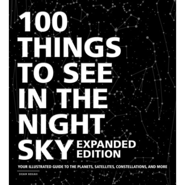 100 Things to See in the Night Sky, Expanded Edition (inbunden, eng)
