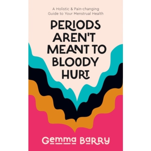 Periods Aren't Meant To Bloody Hurt (häftad, eng)