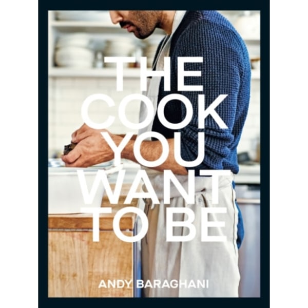 The Cook You Want to Be (inbunden, eng)